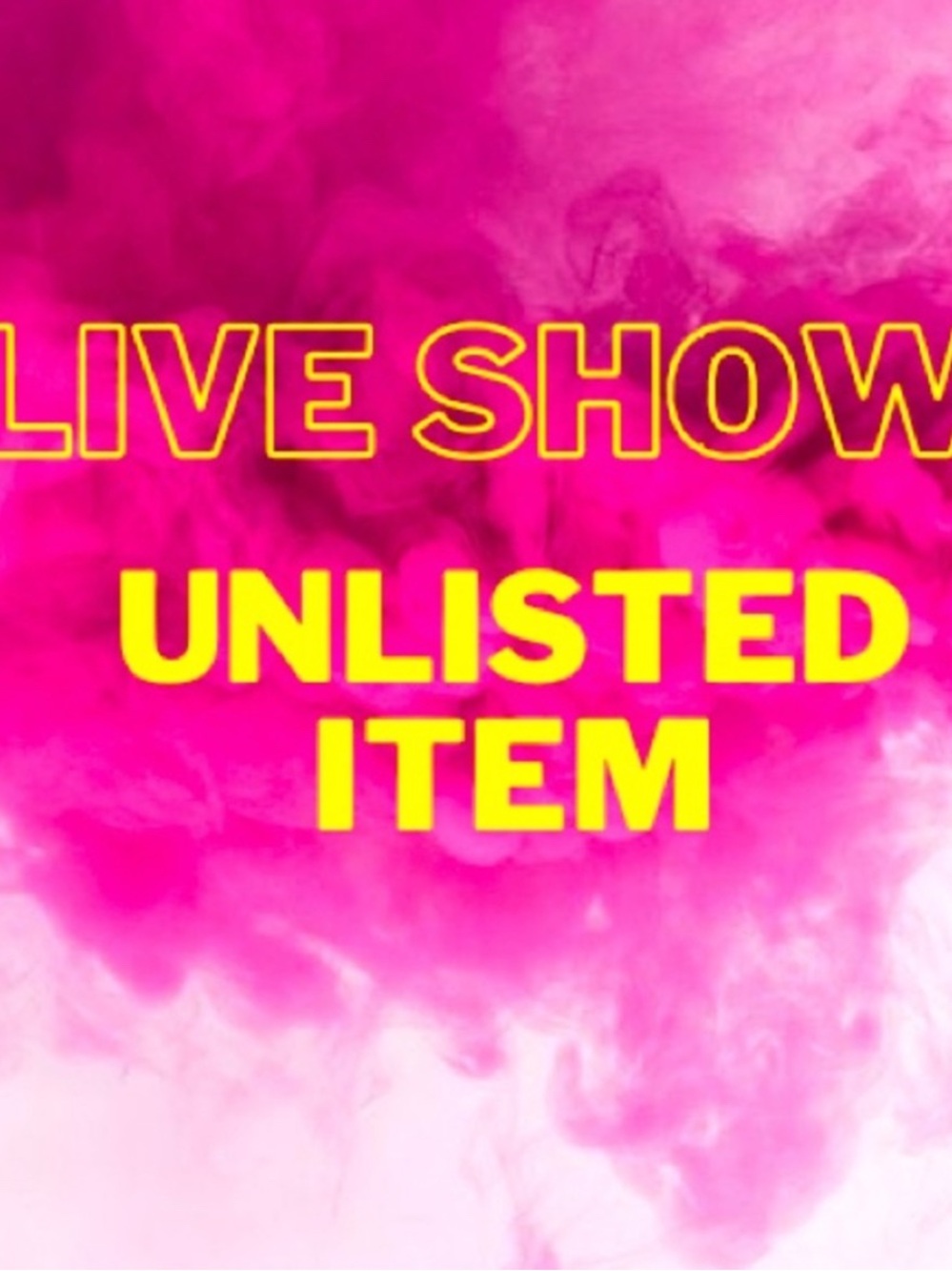 LIVE SHOW UNLISTED ITEMS!!